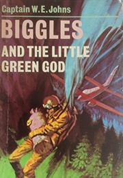 Biggles and the Little Green God (W.E Johns)