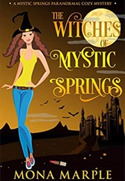 The Witches of Mystic Springs (Mystic Springs #5) (Mona Marple)