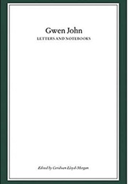 Gwen John: Letters and Notebooks (Ceridwen Lloyd-Morgan)