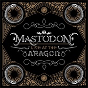 Live at the Aragon (Mastodon, 2011)