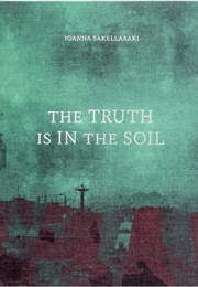 The Truth Is in the Soil (Ioanna Sakellaraki)