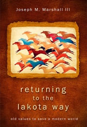 Returning to the Lakota Way (Joseph M. Marshall III)