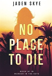 No Place to Die (Murder in the Keys #1) (Jaden Skye)