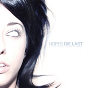 Hopes Die Last- Your Face Down Now