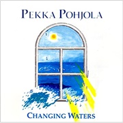 Pekka Pohjola - Changing Waters