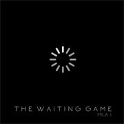 Mila J - The Waiting Game