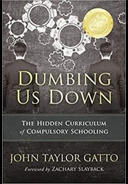 Dumbing Us Down (John Taylor Gatto)