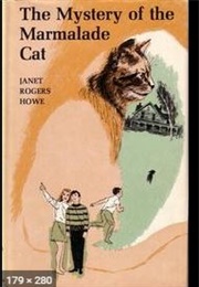 The Mystery of the Marmalade Cat (Janet Rogers Howe)