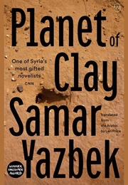 Planet of Clay (Samar Yazbek)