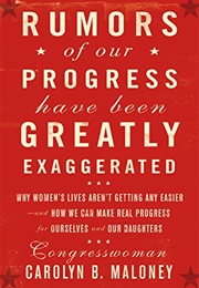 Rumors of Our Progress Have Been Greatly Exaggerated (Carolyn Maloney)