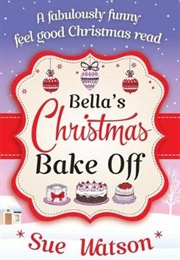 Bella&#39;s Christmas Bake off (Sue Watson)