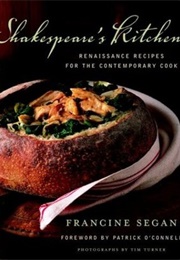 Shakespeare&#39;s Kitchen: Renaissance Recipes for the Contemporary Cook (Francine Segan)