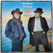 Willie Nelson &amp; Merle Haggard - Seashores of Old Mexico