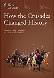 How the Crusades Changed History (Great Courses)