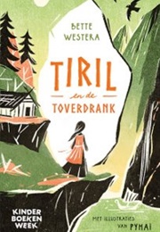 Tiril En De Toverdrank (Bette Westera)