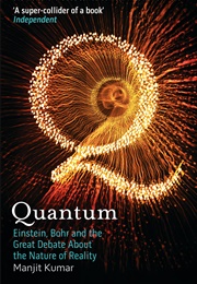 Quantum: Einstein, Bohr and the Great Debate About the Nature of Reality (Manjit Kumar)