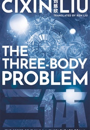 The Three-Body Problem (Cixin Liu)