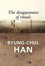 The Disappearance of Rituals (Byung-Chul Han)