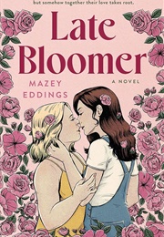 Late Bloomer (Mazey Eddings)