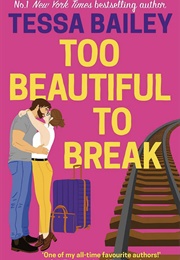 Too Beautiful to Break (Tessa Bailey)