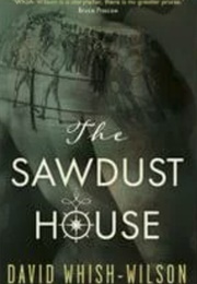 The Sawdust House (David Whish Wilson)