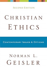 Christian Ethics: Contemporary Issues and Options (Norman L. Geisler)