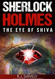 Sherlock Holmes: The Eye of Shiva (R.J. Shively)