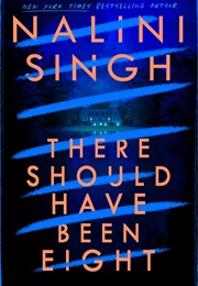 There Should Have Been Eight (Nalini Singh)