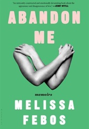 Abandon Me: Memoirs (Melissa Febos)