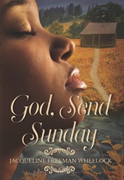 God, Send Sunday (Jacqueline Freeman Wheelock)