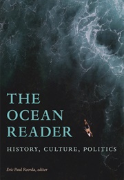 The Ocean Reader: History, Culture, Politics (Eric Paul Roorda)