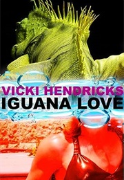 Iguana Love (Vicki Hendricks)
