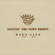 Ween - Paintin&#39; the Town Brown