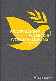 Peacemaking and the Challenge of Violence in World Religions (Omar, Irfan A.)