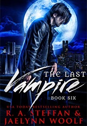 The Last Vampire: Book Six (R.A. Steffan, Jaelynn Woolf)