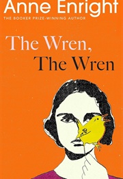 The Wren, the Wren (Anne Enright)