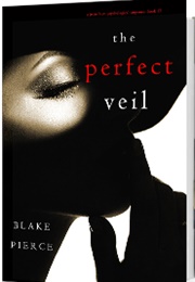 The Perfect Veil (Blake Pierce)