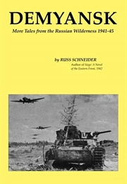 Demyansk: More Tales From the Russian Wilderness (Russ Schneider)