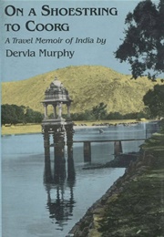 On a Shoestring to Coorg (Dervla Murphy)