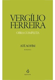 Até Ao Fim (Vergílio Ferreira)