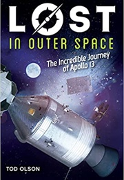 Lost in Outer Space: The Incredible Journey of Apollo 13 (Tod Olson)