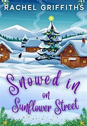 Snowed in on Sunflower Street (Rachel Griffiths)