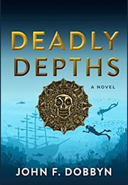 Deadly Depths (John F Dobbyn)