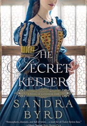 The Secret Keeper: A Novel of Katherine Parr (Sandra Byrd)