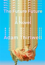 The Future Future (Adam Thirlwell)