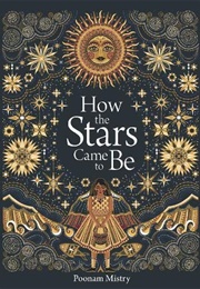 How the Stars Came to Be (Poonam Mistry)