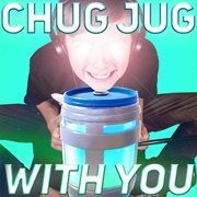 Chug Jug With You