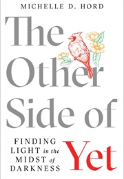 The Other Side of Yet: Finding Light in the Midst of Darkness (Michelle D. Hord)