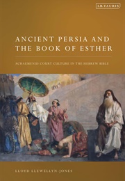Ancient Persia and the Book of Esther (Lloyd Llewellyn-Jones)