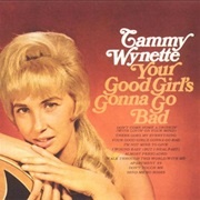 Your Good Girl&#39;s Gonna Go Bad- Tammy Wynette